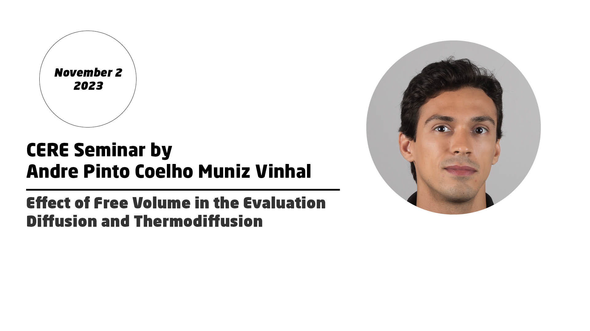 CERE seminar by Andre Pinto Coelho Muniz Vinhal - Effect of Free Volume in the Evaluation Diffusion and Thermodiffusion